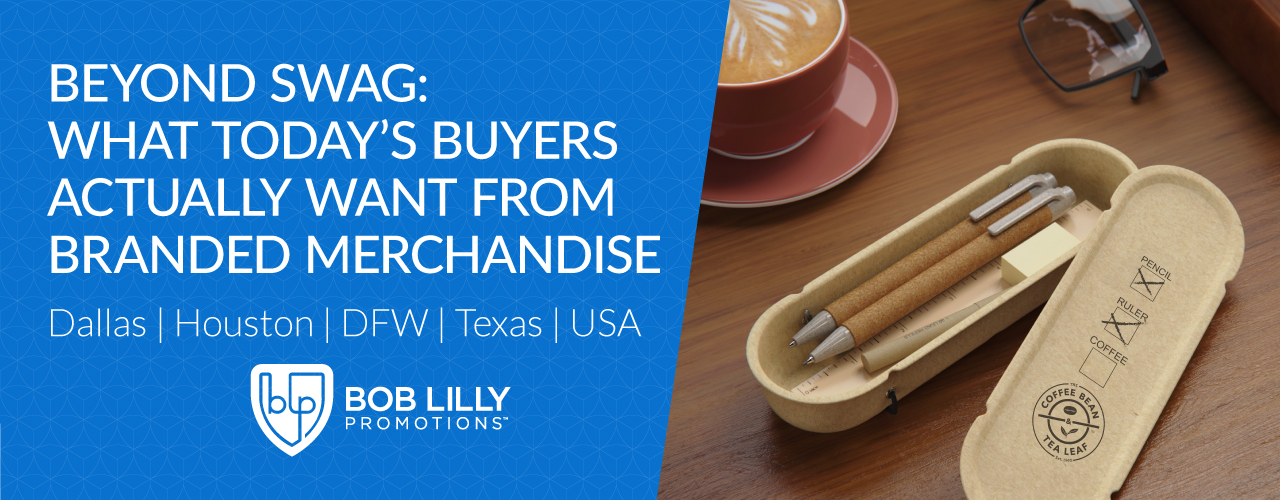 Beyond Swag: What Today’s Buyers Actually Want from Branded Merchandise